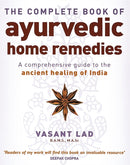 The Complete Book Of Ayurvedic Home Remedies : A comprehensive guide to the ancient healing of India-9780749927653