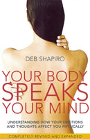 Your Body Speaks Your Mind : Understanding how your emotions and thoughts affect you physically-9780749927837