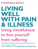 Living Well With Pain And Illness : Using mindfulness to free yourself from suffering-9780749928605