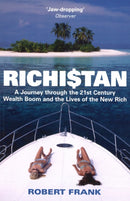 Richistan : A Journey Through the 21st Century Wealth Boom and the Lives of the New Rich-9780749928650