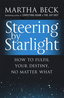 Steering By Starlight : How to fulfil your destiny, no matter what-9780749929312