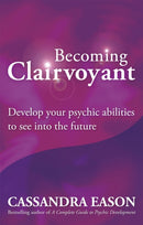 Becoming Clairvoyant : Develop your psychic abilities to see into the future-9780749929367