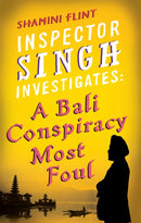Inspector Singh Investigates: A Bali Conspiracy Most Foul : Number 2 in series-9780749929763