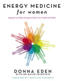 Energy Medicine For Women : Aligning Your Body's Energies to Boost Your Health and Vitality-9780749929893