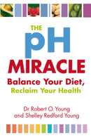 The Ph Miracle : Balance Your Diet, Reclaim Your Health-9780749939816