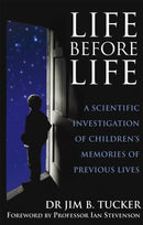 Life Before Life : A scientific investigation of children's memories of previous lives-9780749939892