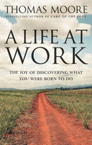 A Life At Work : The joy of discovering what you were born to do-9780749939977