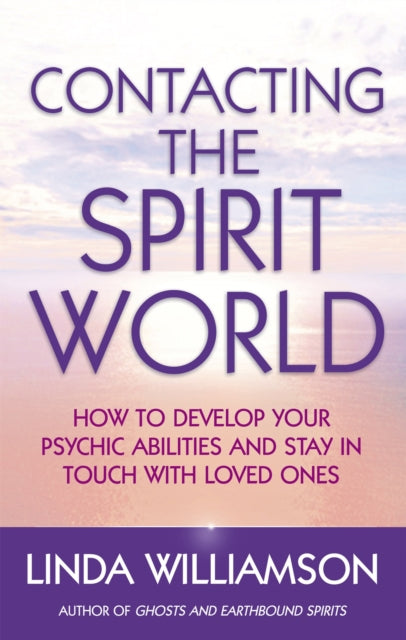 Contacting The Spirit World : How to develop your psychic abilities and stay in touch with loved ones-9780749940034