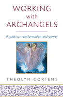 Working With Archangels : Your path to transformation and power-9780749940607