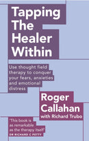 Tapping The Healer Within : Use thought field therapy to conquer your fears, anxieties and emotional distress-9780749941154