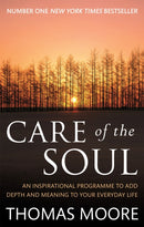 Care Of The Soul : An inspirational programme to add depth and meaning to your everyday life-9780749941208
