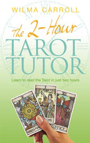 The 2-Hour Tarot Tutor : Learn to read the Tarot in just two hours-9780749941758
