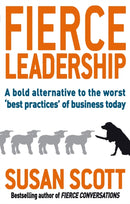 Fierce Leadership : A bold alternative to the worst 'best practices' of business today-9780749952648