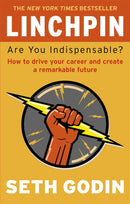 Linchpin : Are You Indispensable? How to drive your career and create a remarkable future-9780749953652
