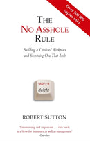 The No Asshole Rule : Building a Civilised Workplace and Surviving One That Isn't-9780749954031