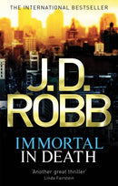 Immortal In Death : Crime and punishment is Lieutenant Eve Dallas's business. Murder her speciality.-9780749954611
