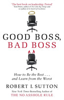 Good Boss, Bad Boss : How to Be the Best... and Learn from the Worst-9780749954758