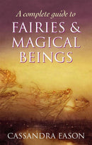 A Complete Guide To Fairies And Magical Beings-9780749954994