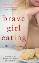 Brave Girl Eating : The inspirational true story of one family's battle with anorexia-9780749955236