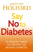 Say No To Diabetes : 10 Secrets to Preventing and Reversing Diabetes-9780749955892