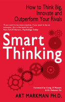 Smart Thinking : How to Think Big, Innovate and Outperform Your Rivals-9780749957681