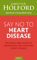 Say No To Heart Disease : The drug-free guide to preventing and fighting heart disease-9780749957865