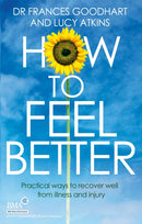 How to Feel Better : Practical ways to recover well from illness and injury-9780749958206