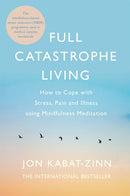 Full Catastrophe Living, Revised Edition : How to cope with stress, pain and illness using mindfulness meditation-9780749958411