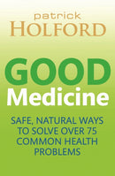 Good Medicine : Safe, natural ways to solve over 75 common health problems-9780749959197
