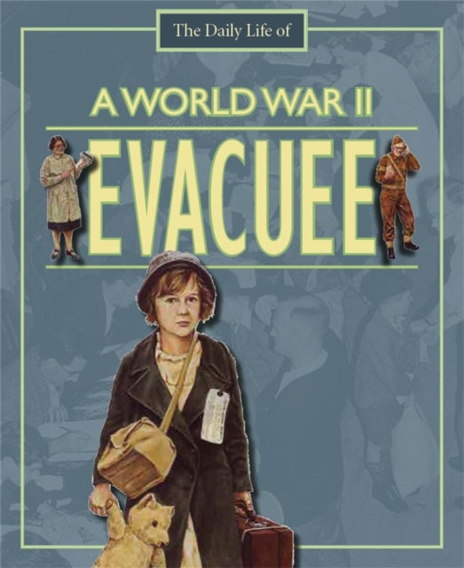 A Day in the Life of a... World War II Evacuee-9780750255646