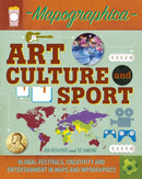 Mapographica: Art, Culture and Sport : Global festivals, creativity and entertainment in maps and infographics-9780750291484