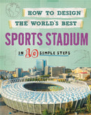 How to Design the World's Best Sports Stadium : In 10 Simple Steps-9780750292009