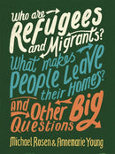 Who are Refugees and Migrants? What Makes People Leave their Homes? And Other Big Questions-9780750299862