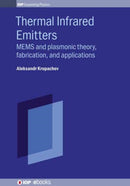 Thermal Infrared Emitters : MEMS and plasmonic theory, fabrication, and applications-9780750317429