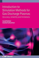 Introduction to Simulation Methods for Gas Discharge Plasmas : Accuracy, reliability and limitations-9780750323581