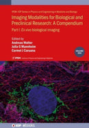 Imaging Modalities for Biological and Preclinical Research: A Compendium, Volume 1 : Part I: Ex vivo biological imaging-9780750330572