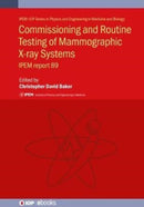 Commissioning and Routine Testing of Mammographic X-ray Systems : IPEM report 89-9780750333696