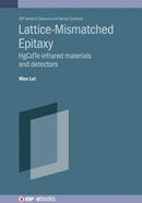 Lattice-mismatched Epitaxy for Fabricating HgCdTe Infrared Materials and Detectors-9780750334419