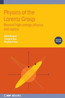 Physics of the Lorentz Group (Second Edition) : Beyond high-energy physics and optics-9780750336055
