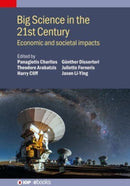 Big Science in the 21st Century : Economic and societal impacts-9780750336291