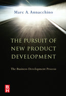 The Pursuit of New Product Development : The Business Development Process-9780750679930
