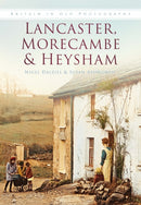 Lancaster, Morecombe & Heysham : Britain in Old Photographs-9780750923828