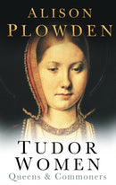 Tudor Women : Queens and Commoners-9780750928809