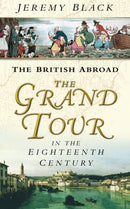 The Grand Tour in the Eighteenth Century : The British Abroad-9780750931694
