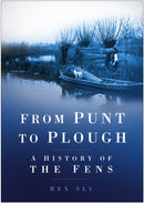 From Punt to Plough : A History of the Fens-9780750933988