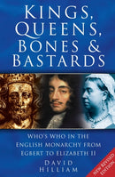 Kings, Queens, Bones and Bastards : Who's Who in the English Monarchy From Egbert to Elizabeth II-9780750935531