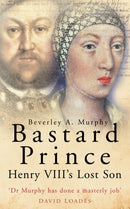 Bastard Prince : Henry VIII's Lost Son-9780750937092