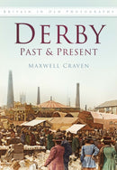 Derby Past and Present : Britain In Old Photographs-9780750940108
