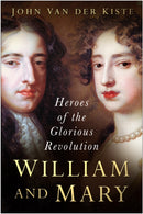 William and Mary : Heroes of the Glorious Revolution-9780750945776