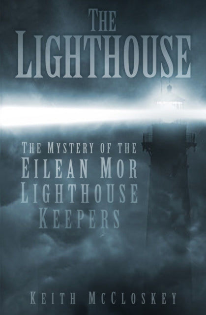 The Lighthouse : The Mystery of the Eilean Mor Lighthouse Keepers-9780750953658